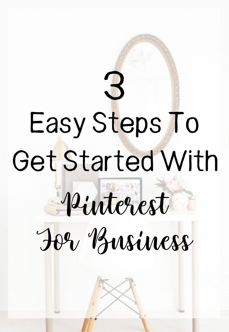 3 Easy Steps To Get Started With Pinterest For Business