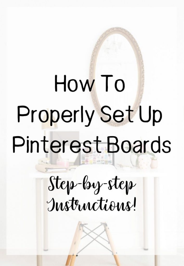 How To Properly Set Up Pinterest Boards With Step By Step Instructions