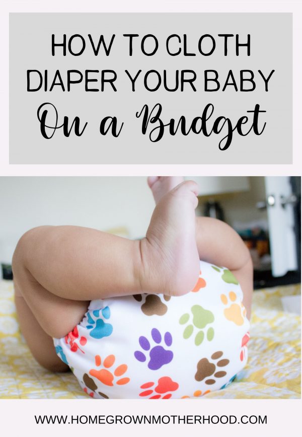 How To Cloth Diaper Your Baby On A Budget - Homegrown Motherhood