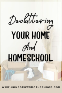 Decluttering Your Home and Homeschool