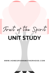Fruit of the Spirit Unit Study