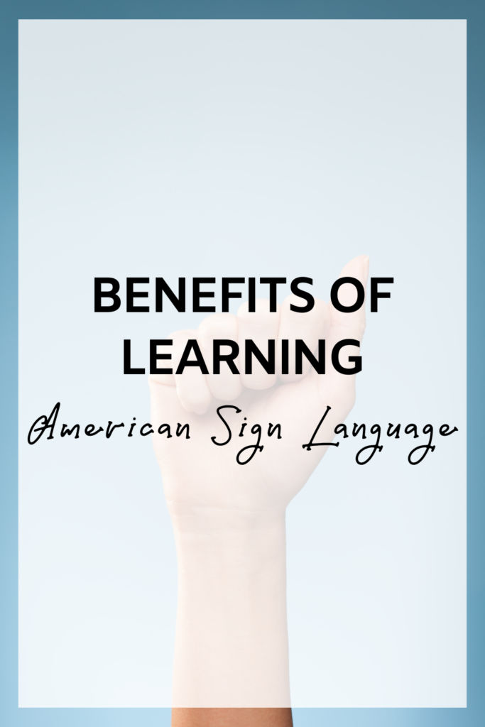 Benefits Learning of ASL