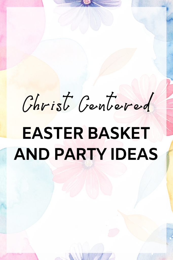Christ Centered Easter Basket and Party Ideas fi