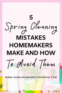 5 Spring Cleaning Mistakes Homemakers Make