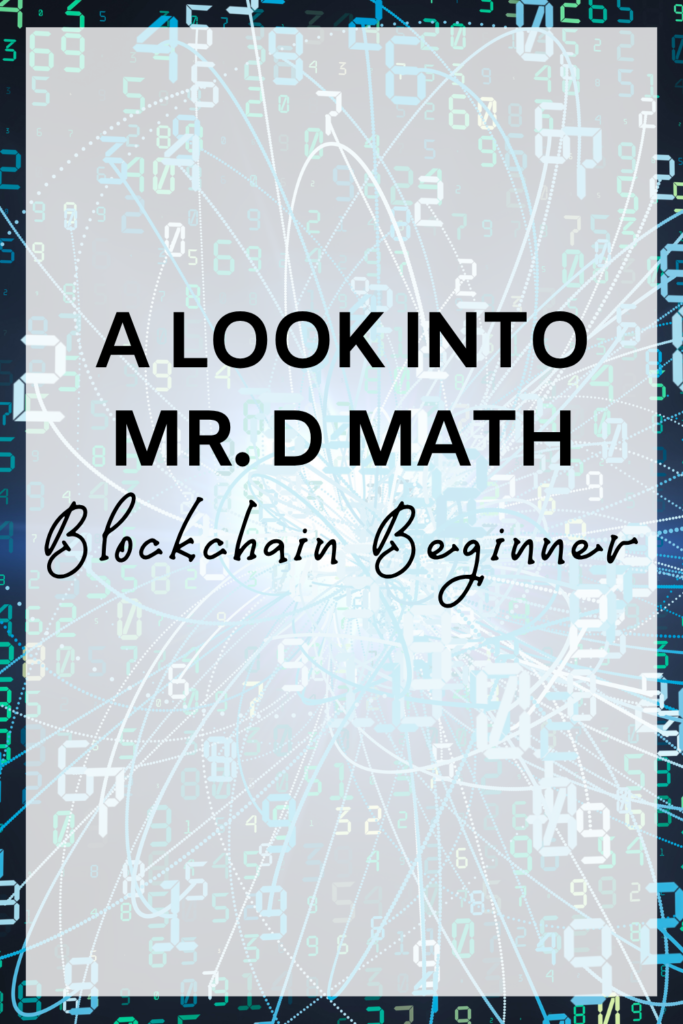 A Look Into Mr. D Math Blockchain Beginner fi