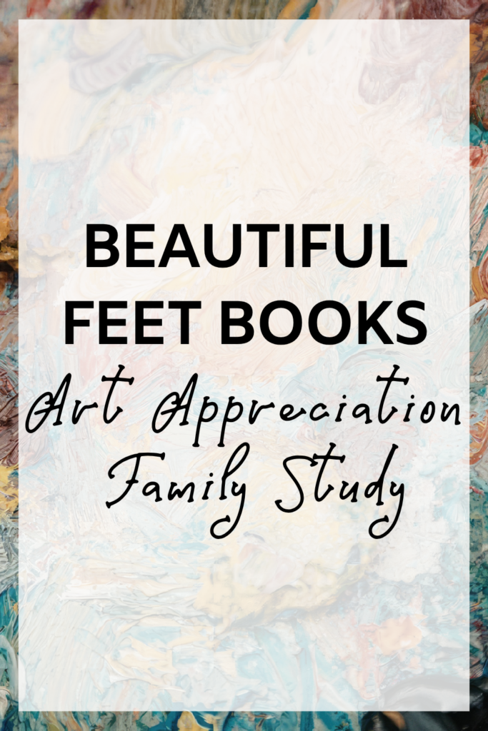 Beautiful Feet Books Art Appreciation Family Study FI